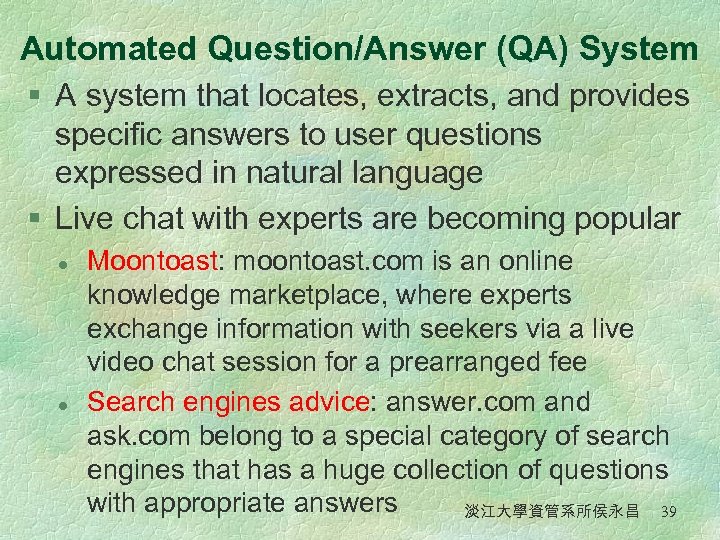 Automated Question/Answer (QA) System § A system that locates, extracts, and provides specific answers