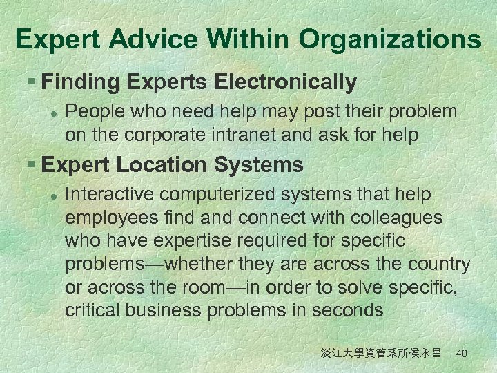 Expert Advice Within Organizations § Finding Experts Electronically l People who need help may