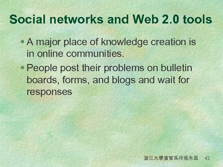 Social networks and Web 2. 0 tools § A major place of knowledge creation