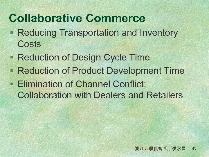 Collaborative Commerce § Reducing Transportation and Inventory Costs § Reduction of Design Cycle Time