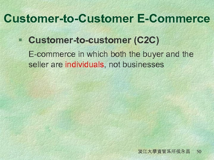 Customer-to-Customer E-Commerce § Customer-to-customer (C 2 C) E-commerce in which both the buyer and