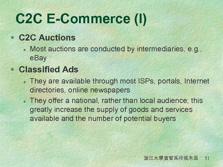 C 2 C E-Commerce (I) § C 2 C Auctions l Most auctions are