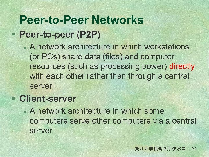Peer-to-Peer Networks § Peer-to-peer (P 2 P) l A network architecture in which workstations