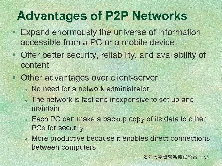Advantages of P 2 P Networks § Expand enormously the universe of information accessible