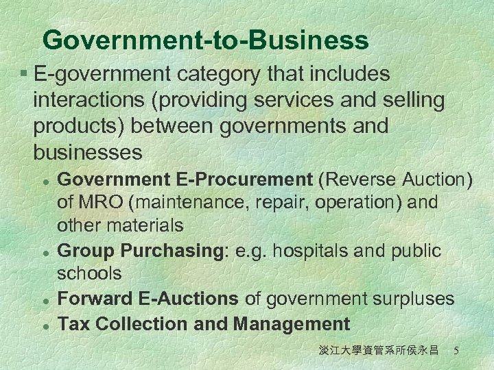 Government-to-Business § E-government category that includes interactions (providing services and selling products) between governments