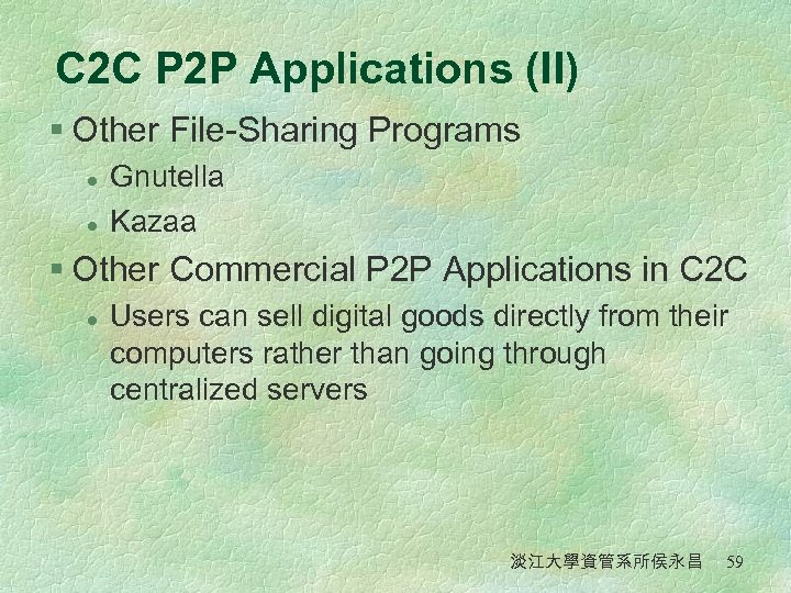 C 2 C P 2 P Applications (II) § Other File-Sharing Programs l l