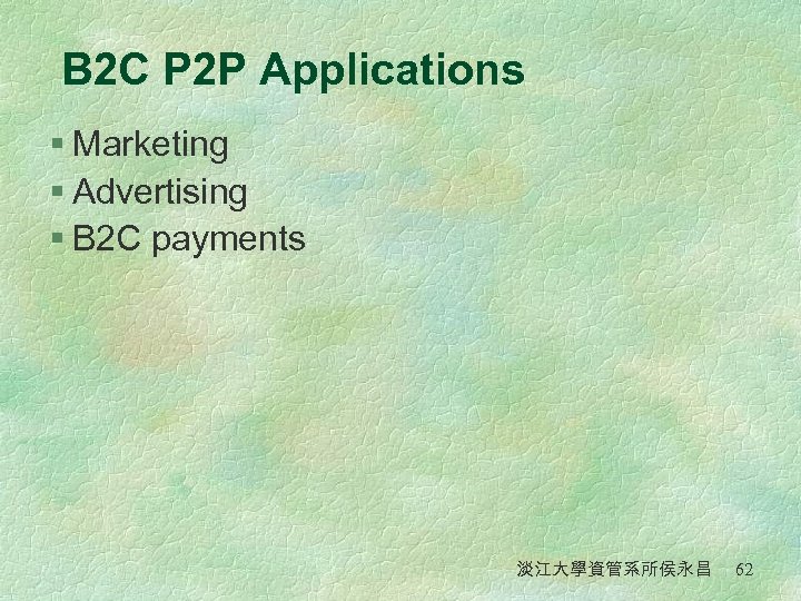 B 2 C P 2 P Applications § Marketing § Advertising § B 2