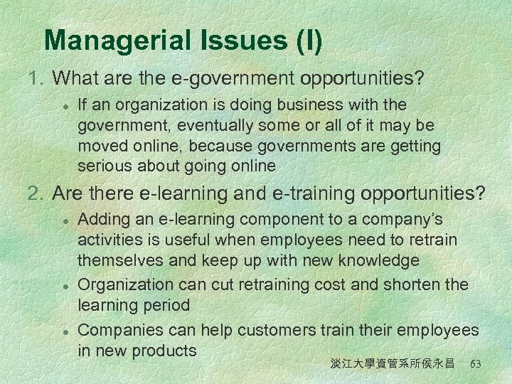 Managerial Issues (I) 1. What are the e-government opportunities? l If an organization is