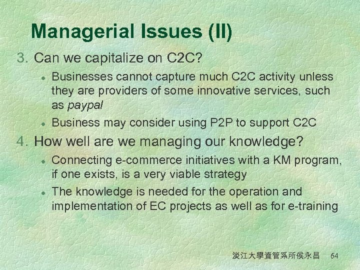 Managerial Issues (II) 3. Can we capitalize on C 2 C? l l Businesses