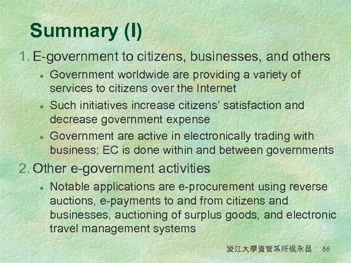 Summary (I) 1. E-government to citizens, businesses, and others l l l Government worldwide