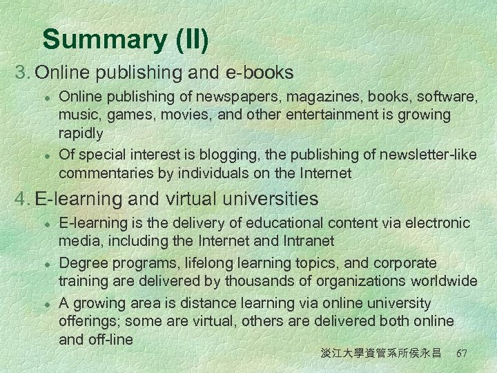 Summary (II) 3. Online publishing and e-books l l Online publishing of newspapers, magazines,