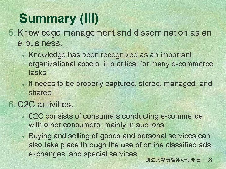 Summary (III) 5. Knowledge management and dissemination as an e-business. l l Knowledge has
