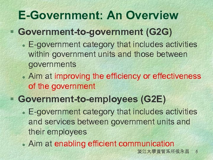 E-Government: An Overview § Government-to-government (G 2 G) l l E-government category that includes