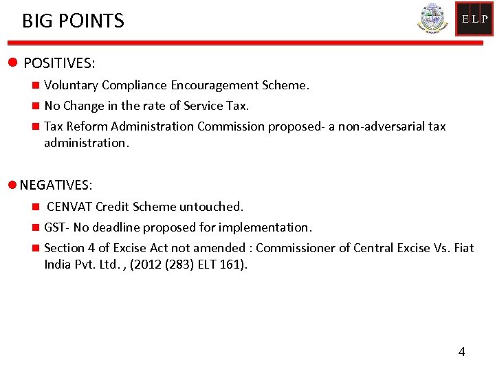 BIG POINTS l POSITIVES: Voluntary Compliance Encouragement Scheme. n No Change in the rate