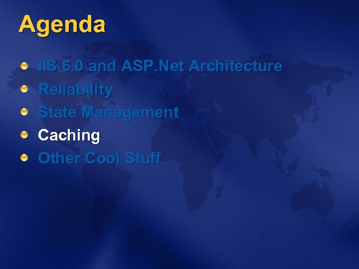 Agenda IIS 6. 0 and ASP. Net Architecture Reliability State Management Caching Other Cool