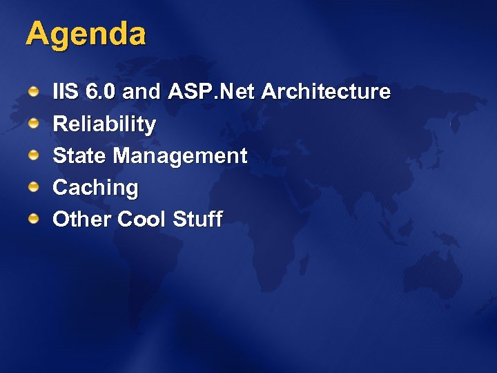 Agenda IIS 6. 0 and ASP. Net Architecture Reliability State Management Caching Other Cool