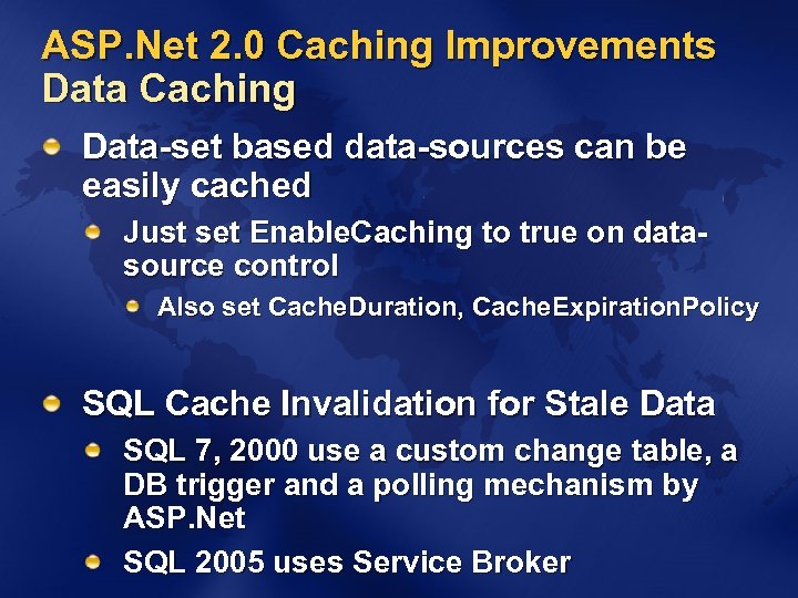 ASP. Net 2. 0 Caching Improvements Data Caching Data-set based data-sources can be easily