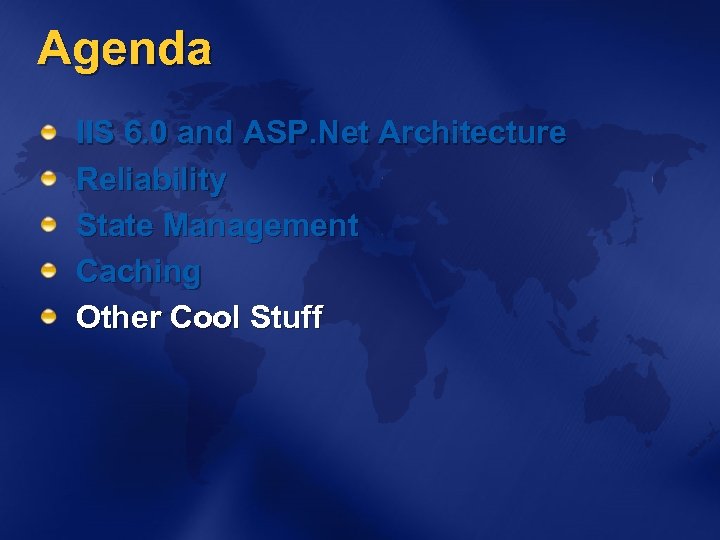 Agenda IIS 6. 0 and ASP. Net Architecture Reliability State Management Caching Other Cool