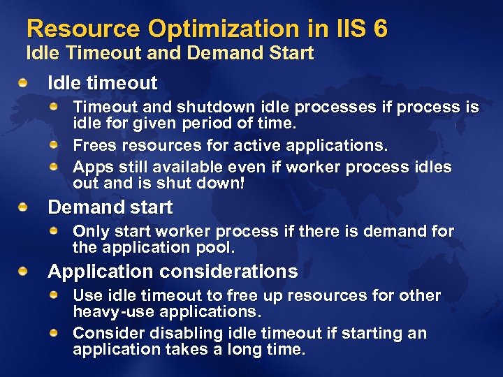 Resource Optimization in IIS 6 Idle Timeout and Demand Start Idle timeout Timeout and