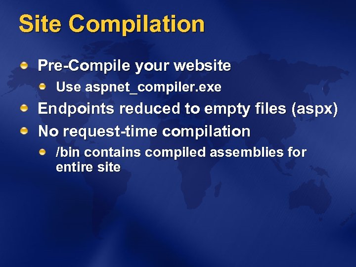 Site Compilation Pre-Compile your website Use aspnet_compiler. exe Endpoints reduced to empty files (aspx)