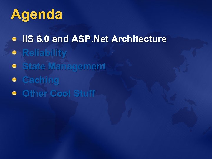 Agenda IIS 6. 0 and ASP. Net Architecture Reliability State Management Caching Other Cool