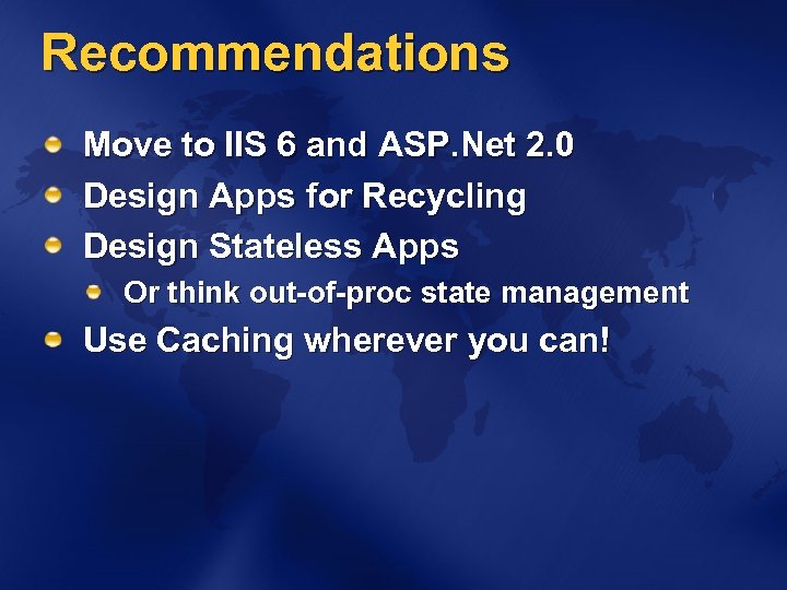 Recommendations Move to IIS 6 and ASP. Net 2. 0 Design Apps for Recycling