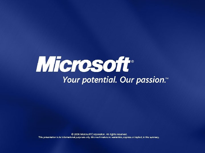 © 2006 Microsoft Corporation. All rights reserved. This presentation is for informational purposes only.