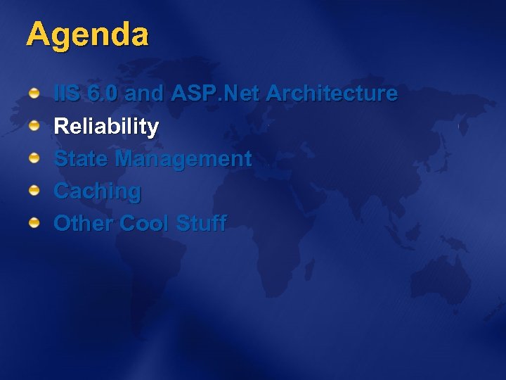 Agenda IIS 6. 0 and ASP. Net Architecture Reliability State Management Caching Other Cool