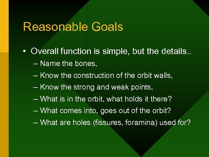 Reasonable Goals • Overall function is simple, but the details. . – Name the