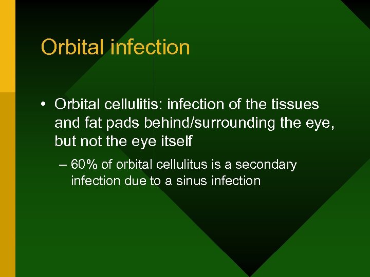 Orbital infection • Orbital cellulitis: infection of the tissues and fat pads behind/surrounding the