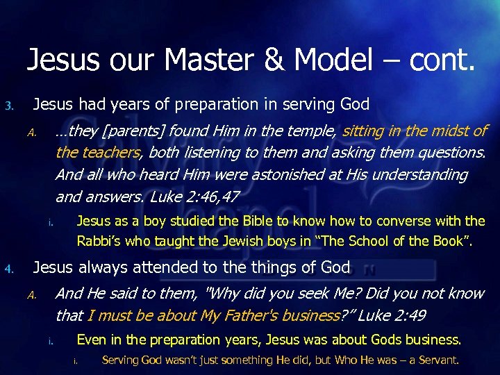 Jesus our Master & Model – cont. 3. Jesus had years of preparation in