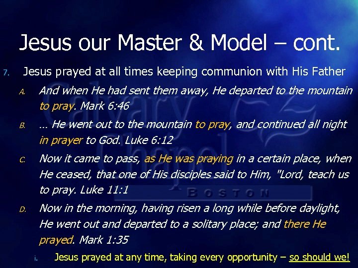Jesus our Master & Model – cont. 7. Jesus prayed at all times keeping