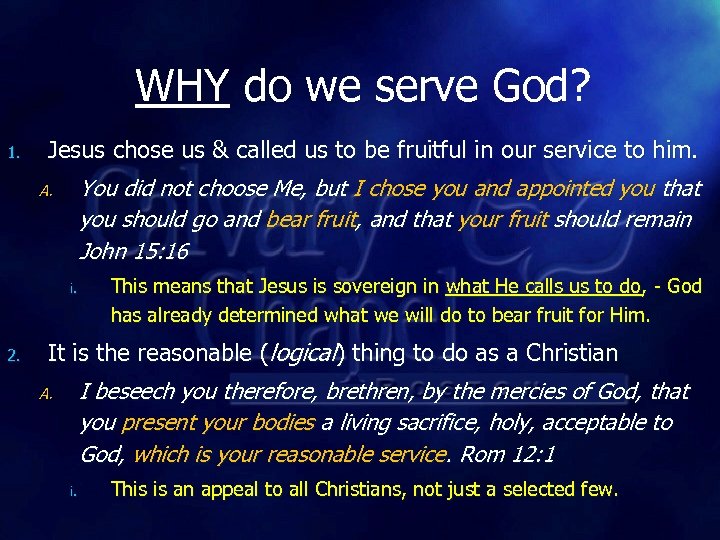 WHY do we serve God? 1. Jesus chose us & called us to be