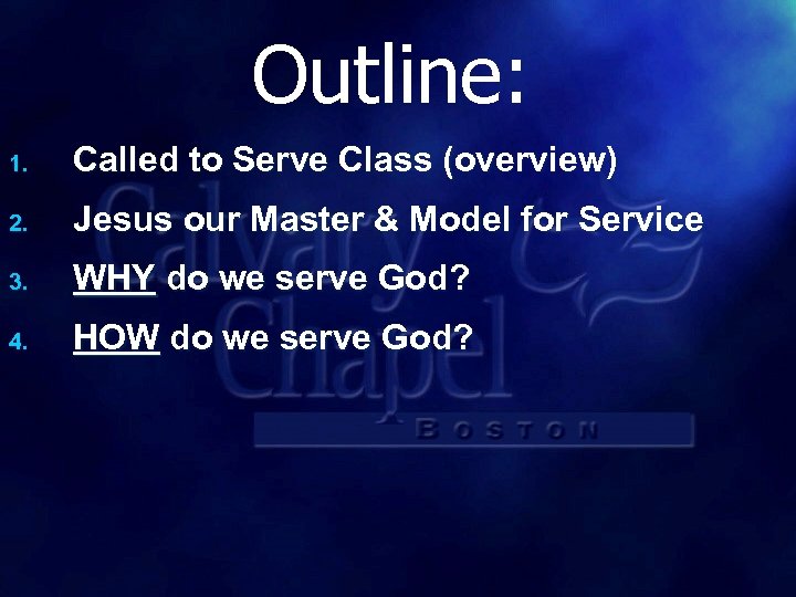 Outline: 1. Called to Serve Class (overview) 2. Jesus our Master & Model for