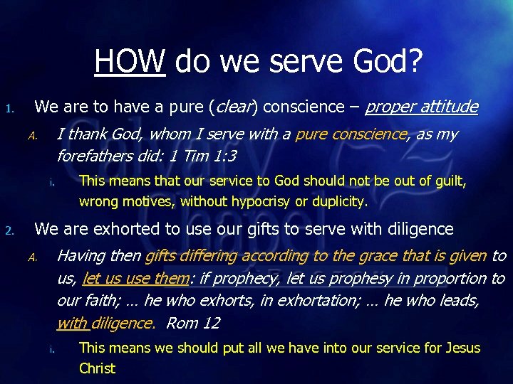 HOW do we serve God? 1. We are to have a pure (clear) conscience