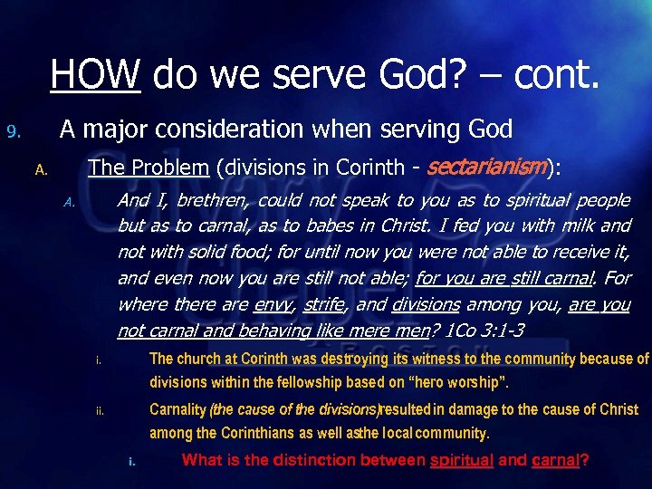 HOW do we serve God? – cont. A major consideration when serving God 9.