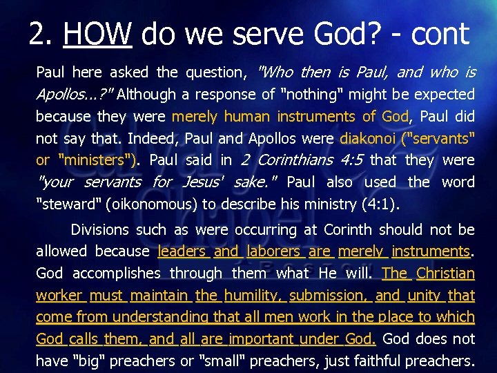 2. HOW do we serve God? - cont Paul here asked the question, "Who
