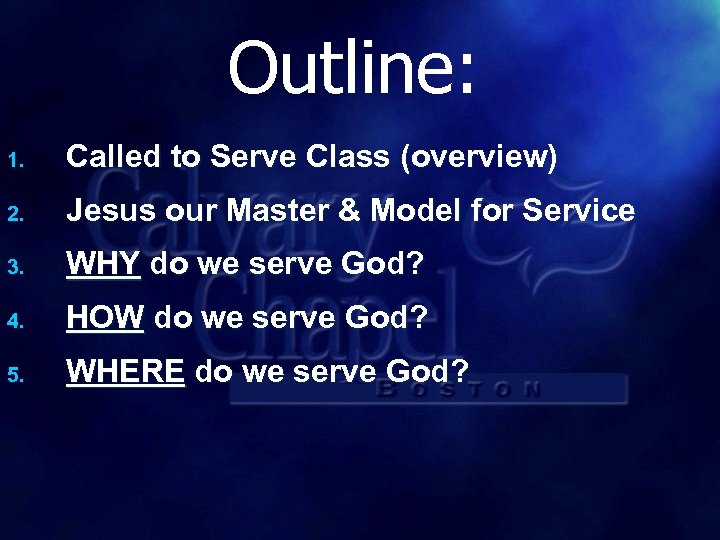Outline: 1. Called to Serve Class (overview) 2. Jesus our Master & Model for