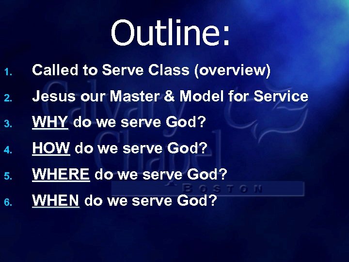 Outline: 1. Called to Serve Class (overview) 2. Jesus our Master & Model for