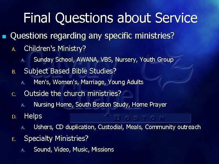 Final Questions about Service n Questions regarding any specific ministries? A. Children's Ministry? A.