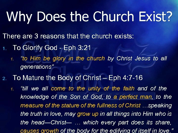 Why Does the Church Exist? There are 3 reasons that the church exists: 1.