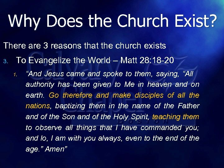 Why Does the Church Exist? There are 3 reasons that the church exists 3.