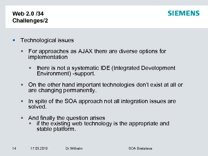 Web 2. 0 /34 Challenges/2 § Technological issues § For approaches as AJAX there