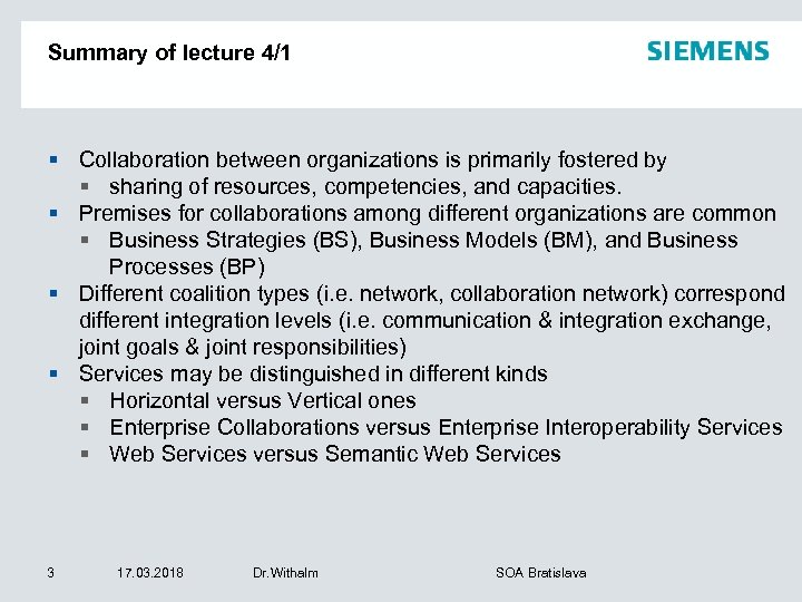 Summary of lecture 4/1 § Collaboration between organizations is primarily fostered by § sharing