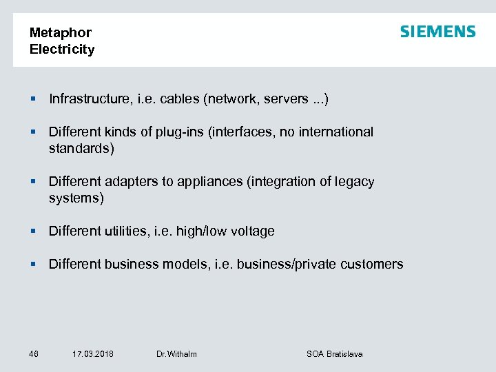 Metaphor Electricity § Infrastructure, i. e. cables (network, servers. . . ) § Different