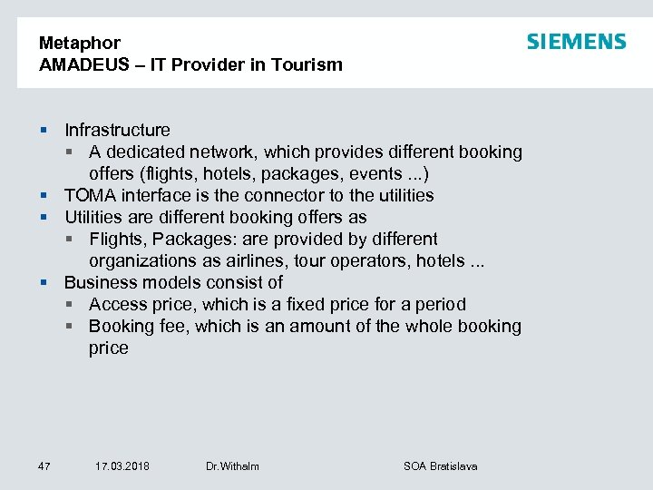 Metaphor AMADEUS – IT Provider in Tourism § Infrastructure § A dedicated network, which