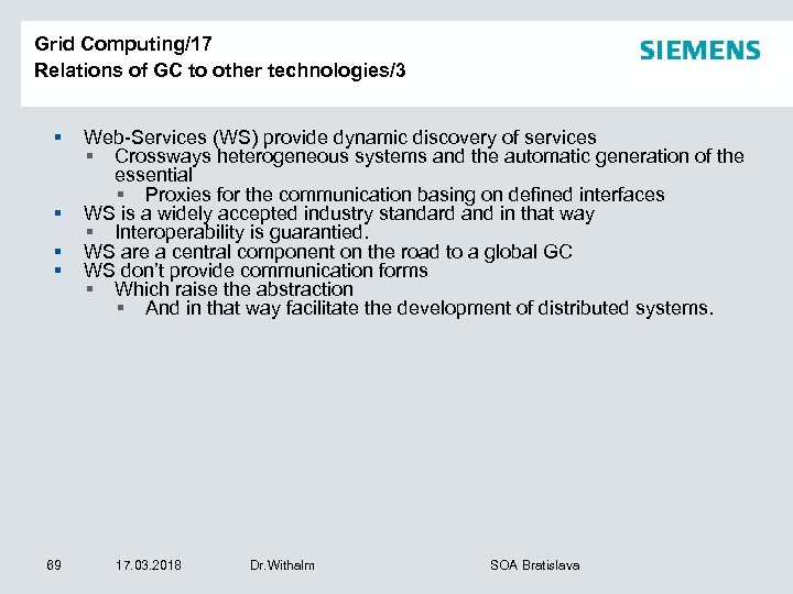 Grid Computing/17 Relations of GC to other technologies/3 § § 69 Web-Services (WS) provide