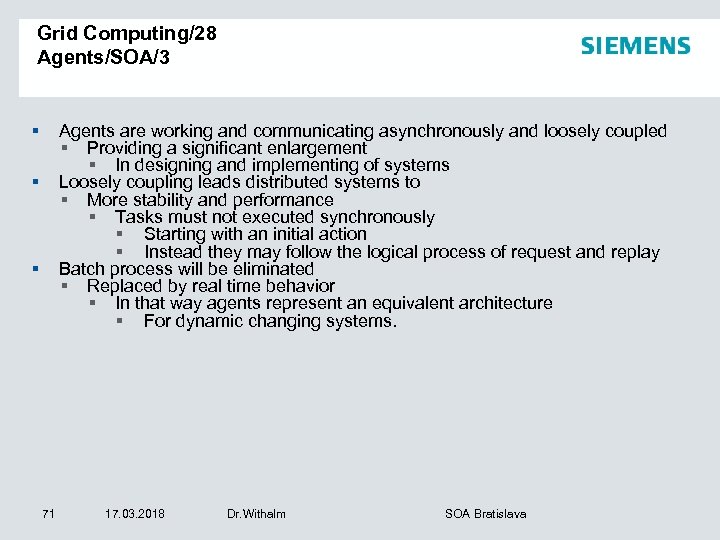 Grid Computing/28 Agents/SOA/3 § Agents are working and communicating asynchronously and loosely coupled §