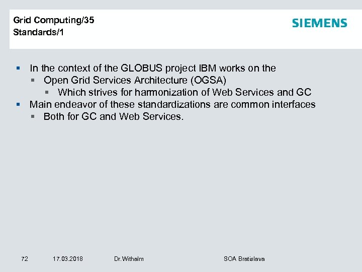 Grid Computing/35 Standards/1 § In the context of the GLOBUS project IBM works on