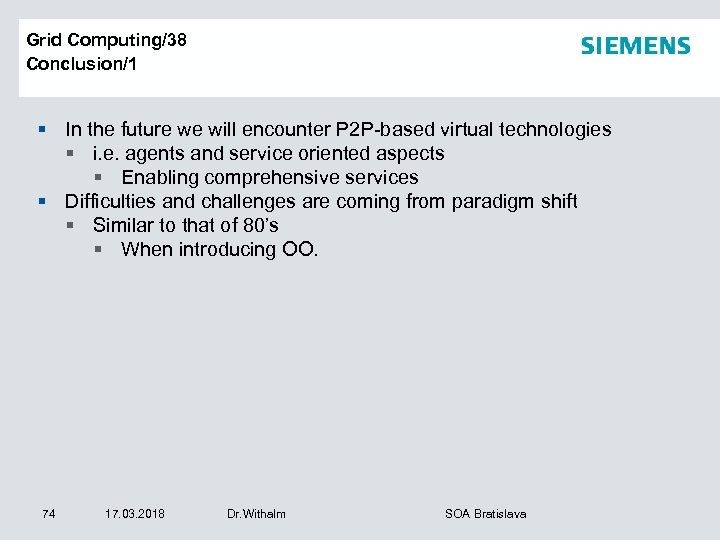 Grid Computing/38 Conclusion/1 § In the future we will encounter P 2 P-based virtual